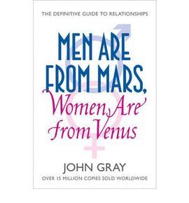 MEN ARE FROM MARS, WOMEN ARE FROM VENUS: HOW TO GET WHAT