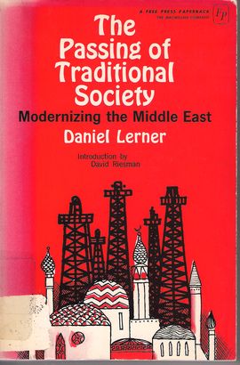 THE PASSING OF TRADITIONAL SOCIETY: MODERNIZING THE MIDDLE EAST