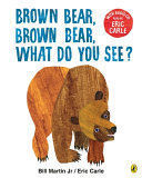 BROWN BEAR, BROWN BEAR, WHAT DO YOU SEE?