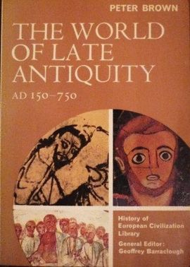 THE WORLD OF LATE ANTIQUITY AD 150-750