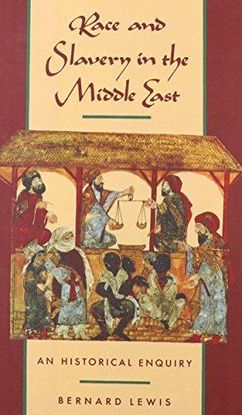 RACE AND SLAVERY IN THE MIDDLE EAST: AN HISTORICAL ENQUIRY