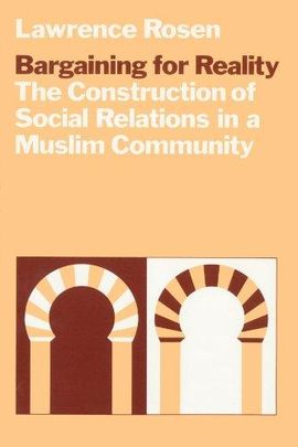 BARGAINING FOR REALITY: THE CONSTRUCTION OF SOCIAL RELATIONS IN A MUSLIM COMMUNITY