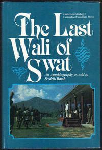 THE LAST WALI OF SWAT: AN AUTOBIOGRAPHY AS TOLD TO FREDRIK BARTH