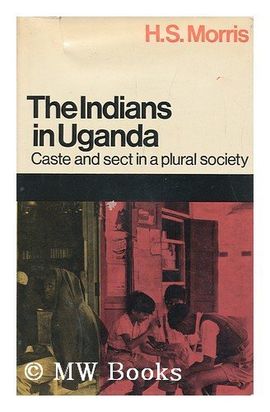 INDIANS IN UGANDA: CASTE AND SECT IN A PLURAL SOCIETY (NATURE OF HUMAN SOCIETY SERIES)