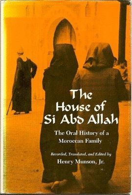 THE HOUSE OF SI ABD ALLAH: THE ORAL HISTORY OF A MOROCCAN FAMILY