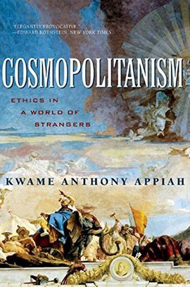 COSMOPOLITANISM: ETHICS IN A WORLD OF STRANGERS (ISSUES OF OUR TIME)