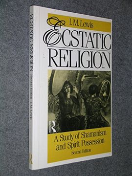 ECSTATIC RELIGION: A STUDY OF SHAMANISM AND SPIRIT POSSESSION