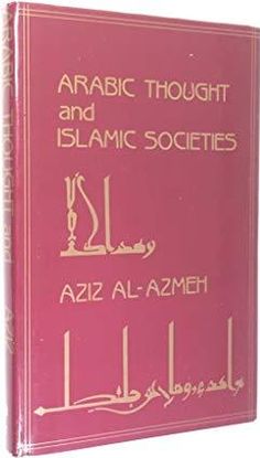 ARABIC THOUGHT AND ISLAMIC SOCIETIES