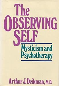 THE OBSERVING SELF: MYSTICISM AND PSYCHOTHERAPY
