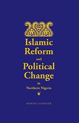 ISLAMIC REFORM AND POLITICAL CHANGE IN NORTHERN NIGERIA