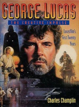 GEORGE LUCAS: THE CREATIVE IMPULSE: LUCASFILM'S FIRST TWENTY YEARS