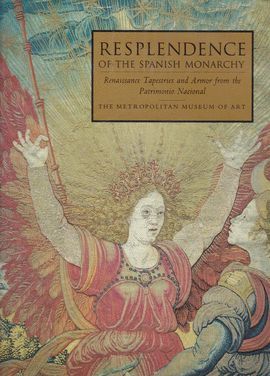 RESPLENDENCE OF THE SPANISH MONARCHY: RENAISSANCE TAPESTRIES AND ARMOR FROM THE PATRIMONIO NACIONAL