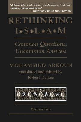 RETHINKING ISLAM: COMMON QUESTIONS, UNCOMMON ANSWERS