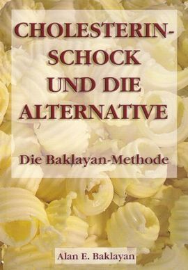 CHOLESTERIN - SCHOCK UND DIE ALTERNATIVE: DIE BAKLAYAN-METHODE