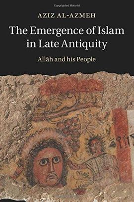 THE EMERGENCE OF ISLAM IN LATE ANTIQUITY