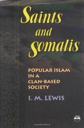 SAINTS AND SOMALIS: POPULAR ISLAM IN A CLAN-BASED SOCIETY (PAPERBACK)