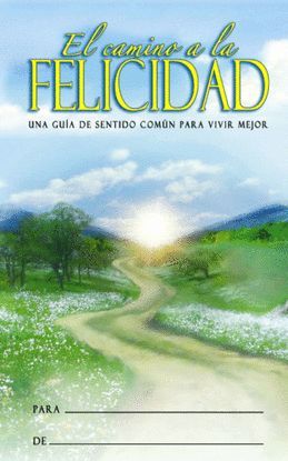 EL CAMINO DE LA FELICIDAD:UNA GUIA DE SENTIDO COMUN PARA VIVIR MEJOR