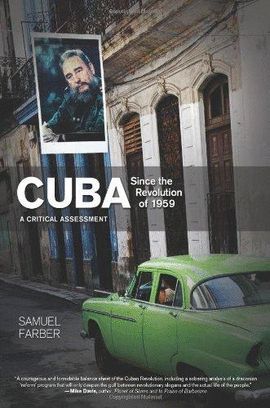 CUBA SINCE THE REVOLUTION OF 1959. A CRITICAL ASSESMENT.  	