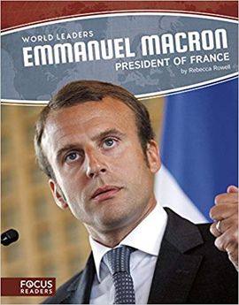 WORLD LEADERS: EMMANUEL MACRON: PRESIDENT OF FRANCE