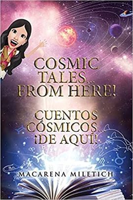 COMSIC TALES FROM HERE / CUENTOS CSMICOS  DE AQU͡