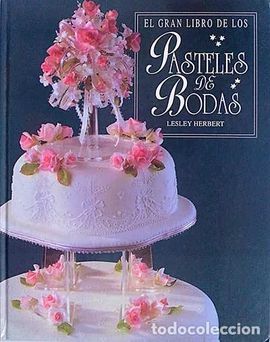 EL GRAN LIBRO DE LOS PASTELES DE BODAS