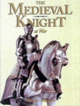 THE MEDIEVAL KNIGHT AT WAR