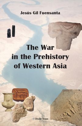 THE WAR IN THE PREHISTORY OF WESTERN ASIA