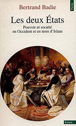 DEUX ETATS. POUVOIR ET SOCI'T' EN OCCIDENT ET EN TERRE D'ISLAM(LES)