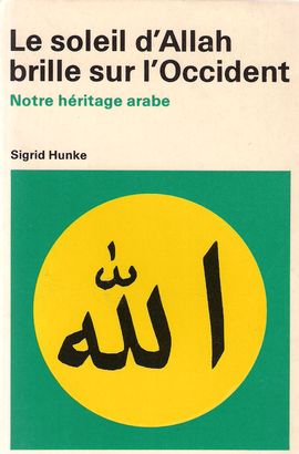 LE SOLEIL D'ALLAH BRILLE SUR L'OCCIDENT : NOTRE HRITAGE ARABE