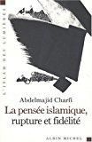 LA PENSE ISLAMIQUE RUPTURE ET FIDLIT (L'ISLAM DES LUMIRES)