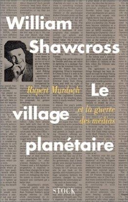 LE VILLAGE PLANTAIRE. RUPERT MURDOCH ET LA GUERRE DES MDIAS