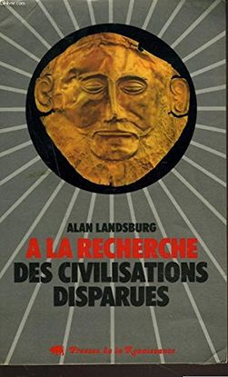 A LA RECHERCHE DES CIVILISATIONS DISPARUES