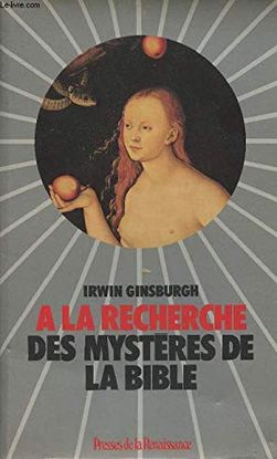 A LA RECHERCHE DES MYSTERES DE LA BIBLE