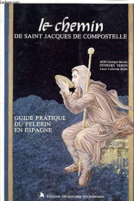 LE CHEMIN DE SAINT-JACQUES-DE-COMPOSTELLE : GUIDE PRATIQUE DU PLERIN EN ESPAGNE -