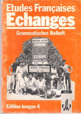 ETUDES FRANCAISES: ECHANGES. EDITION LONGUE 4. GRAMMATISCHES BEIHEFT