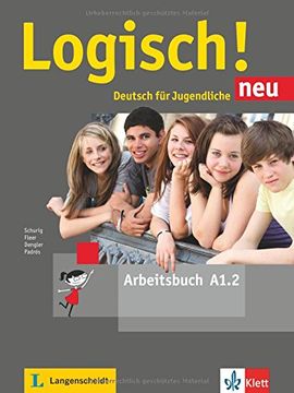 LOGISCH! NEU A1.2. ARBEITSBUCH MIT AUDIO-DATEIEN ZUM DOWNLOAD: DEUTSCH F�R JUGEN