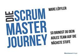 DIE SCRUM MASTER JOURNEY: SO BRINGST DU DEIN AGILES TEAM AUF DIE NCHSTE STUFE