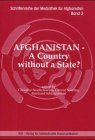 AFGHANISTAN: A COUNTRY WITHOUT A STATE? (SCHRIFTENREIHE DER MEDIOTHEK FUR AFGHANISTAN, BD. 2)