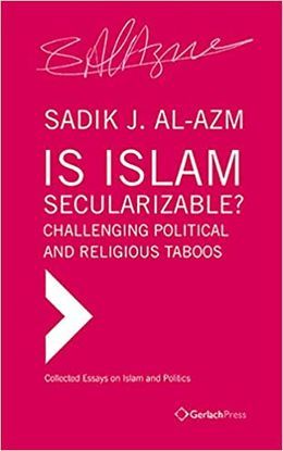 IS ISLAM SECULARIZABLE? CHALLENGING POLITICAL AND RELIGIOUS TABOOS