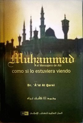 MUHAMMAD EL MENSAJERO DE ALA COMO SI LO ESTUVIERA VIENDO