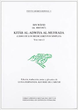 KITAB AL-ADWIYA AL-MUFRADA = LIBRO DE LOS MEDICAMENTOS SIMPLES VOLUMEN I