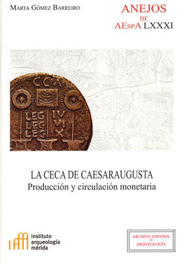 LA CECA DE CAESARAUGUSTA: PRODUCCIN Y CIRCULACIN MONETARIA