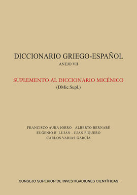 DICCIONARIO GRIEGO-ESPAÑOL. ANEJO VII, SUPLEMENTO AL DICCIONARIO MICÉNICO (DMIC.