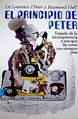 PRINCIPIO DE PETER, EL. TRATADO DE LA INCOMPETENCIA