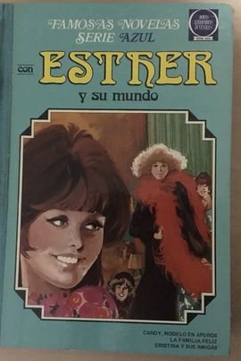 ESTHER Y SU MUNDO - FAMOSAS NOVELAS - SERIE AZUL - NUM. 1 - CANDY, MODELO EN APUROS, LA FAMILIA FELIZ, CHRISTINA Y SUS AMIGAS 1A EDICIN - 1978