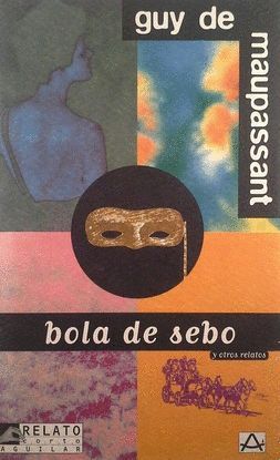 BOLA DE SEBO Y OTROS RELATOS