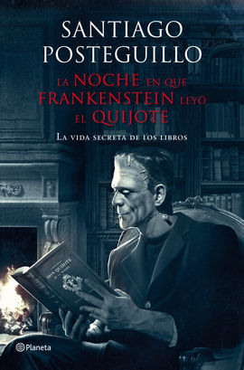 LA NOCHE EN QUE FRANKENSTEIN LEY EL QUIJOTE