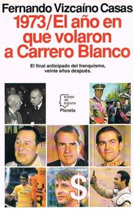 1973, EL AO QUE VOLARON A CARRERO BLANCO