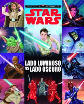 STAR WARS. RUMBO A STAR WARS: LOS LTIMOS JEDI. LADO LUMINOSO VS LADO OSCURO