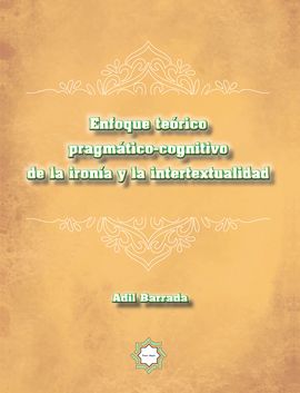 ENFOQUE TERICO PRAGMTICO-COGNITIVO DE LA IRONA Y LA INTERTEXTUALIDAD